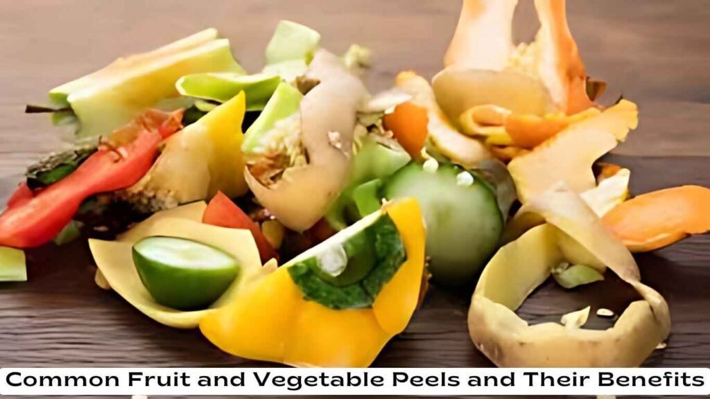 Common Fruit and Vegetable Peels and Their Benefits